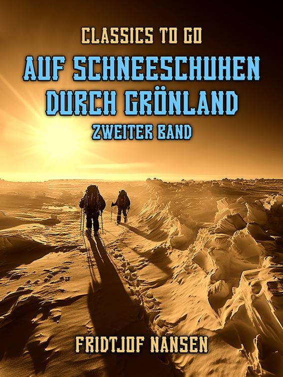 Auf Schneeschuhen durch Grönland Zweiter Band, Classics To Go