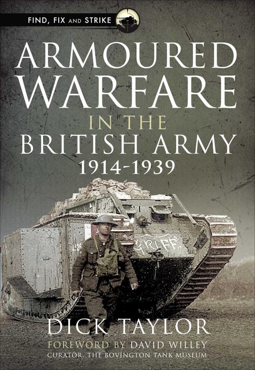 Armoured Warfare in the British Army, 1914–1939, Find, Fix and Strike