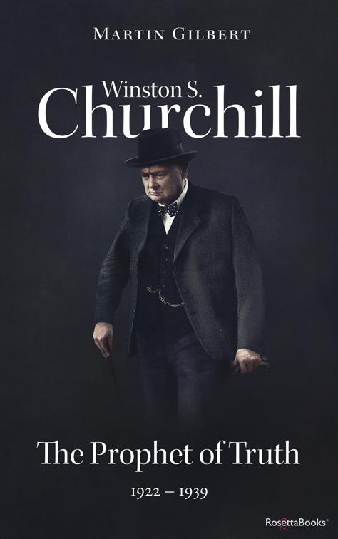 Winston S. Churchill: The Prophet of Truth, 1922–1939, Winston S. Churchill Biography