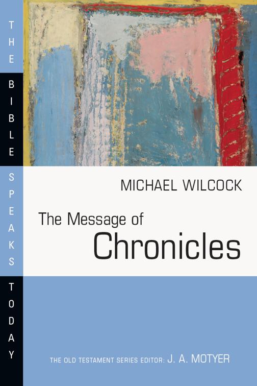 The Message of Chronicles, The Bible Speaks Today Series