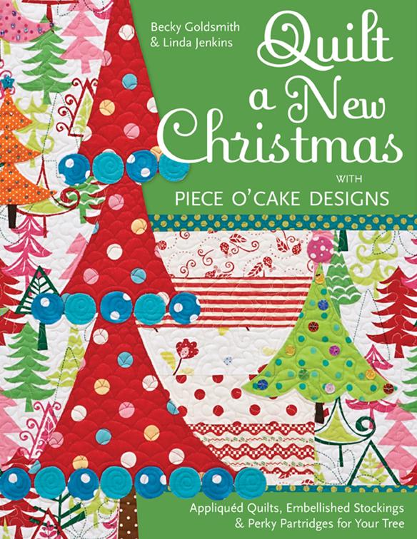 Quilt a New Christmas with Piece O&#x27;Cake Designs