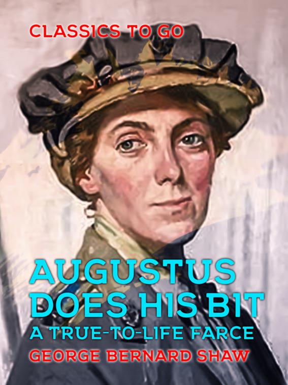 Augustus Does His Bit A True-to-Life Farce, Classics To Go