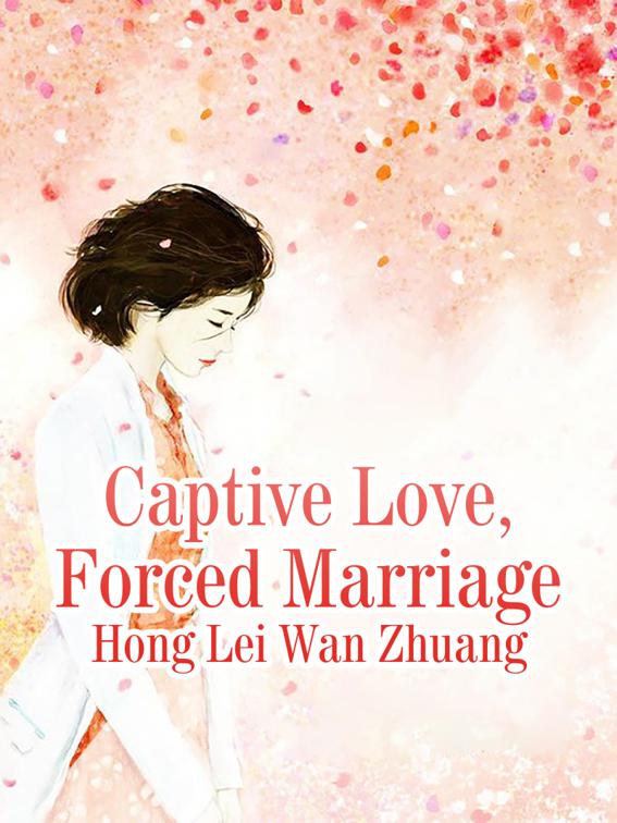 Captive Love, Forced Marriage, Volume 3
