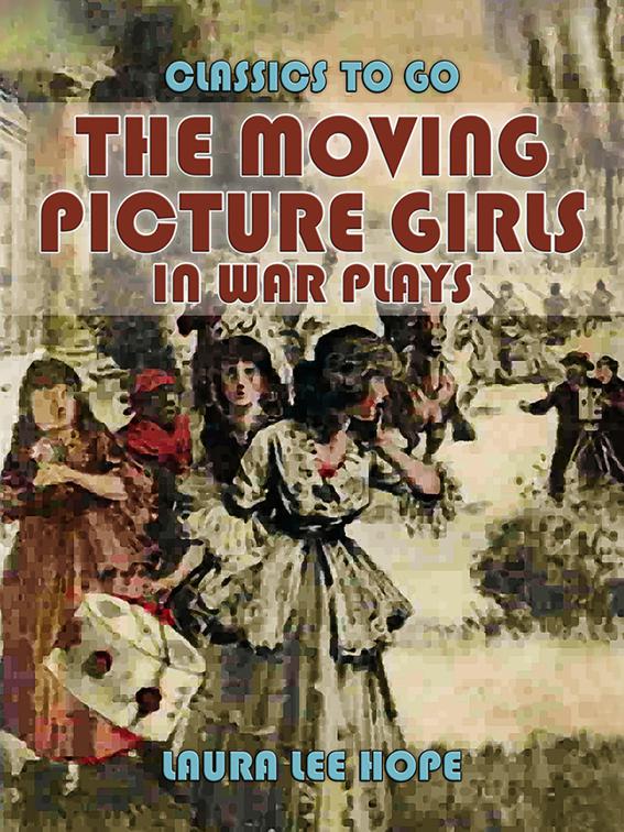 The Moving Picture Girls In War Plays, Classics To Go