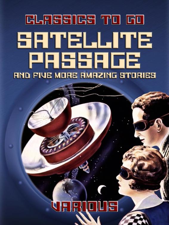 Satellite Passage and Five More Amazing Stories, Classics To Go