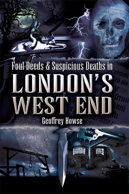 Foul Deeds &amp; Suspicious Deaths in London&#x27;s West End, Foul Deeds &amp; Suspicious Deaths