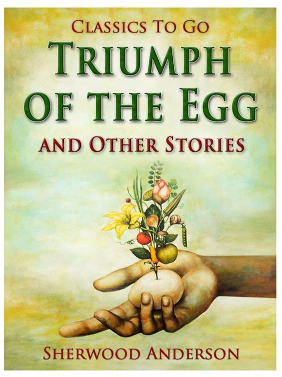 Triumph of the Egg, and Other Stories, Classics To Go