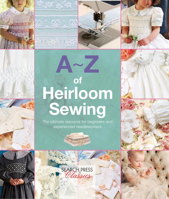 A-Z of Heirloom Sewing, A–Z of Needlecraft