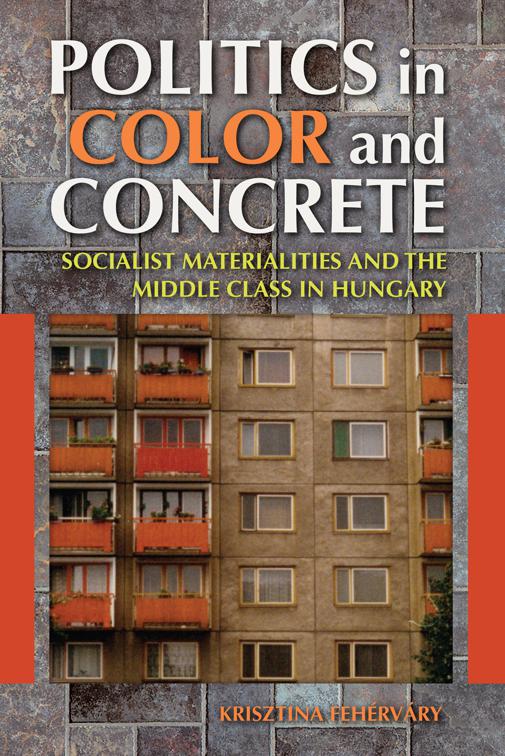 Politics in Color and Concrete, New Anthropologies of Europe