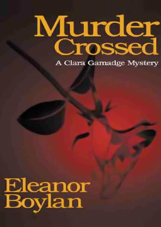 Murder Crossed, The Clara Gamadge Mysteries