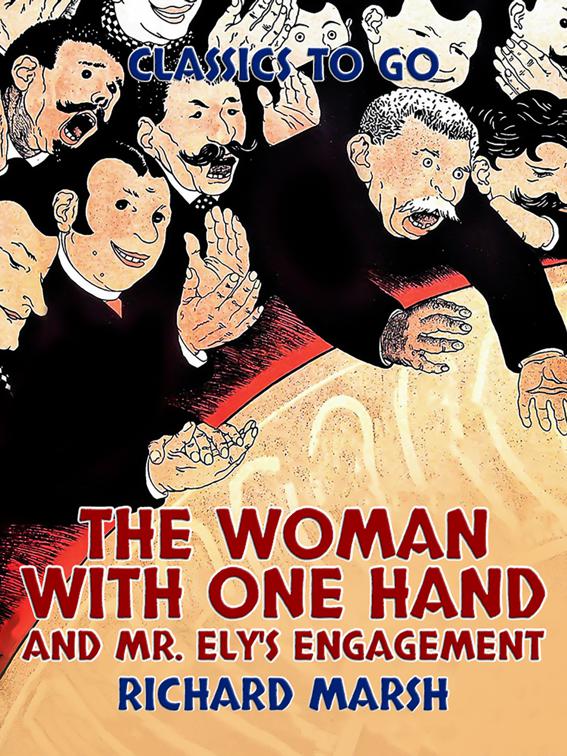 The Woman with One Hand, and Mr. Ely&#x27;s Engagement, Classics To Go