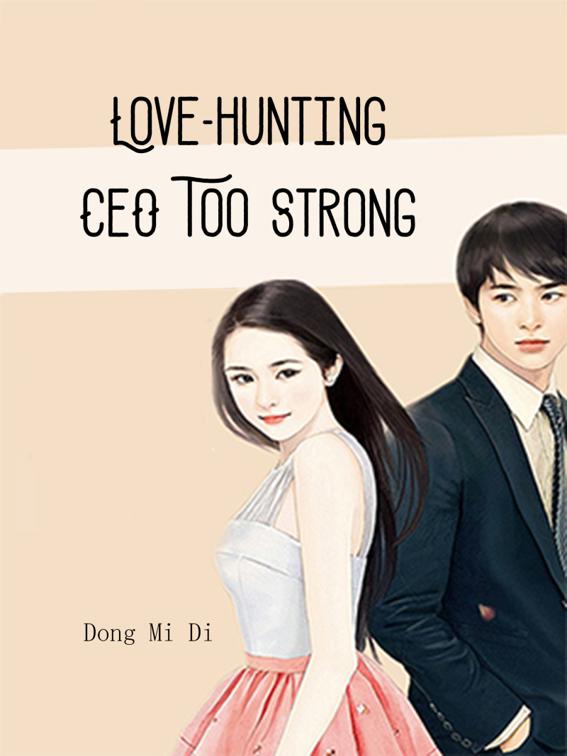 This image is the cover for the book Love-hunting CEO Too Strong, Volume 2