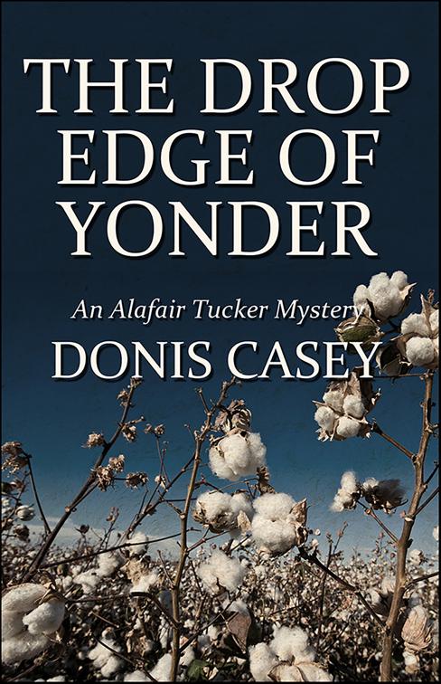 Drop Edge of Yonder, Alafair Tucker Mysteries