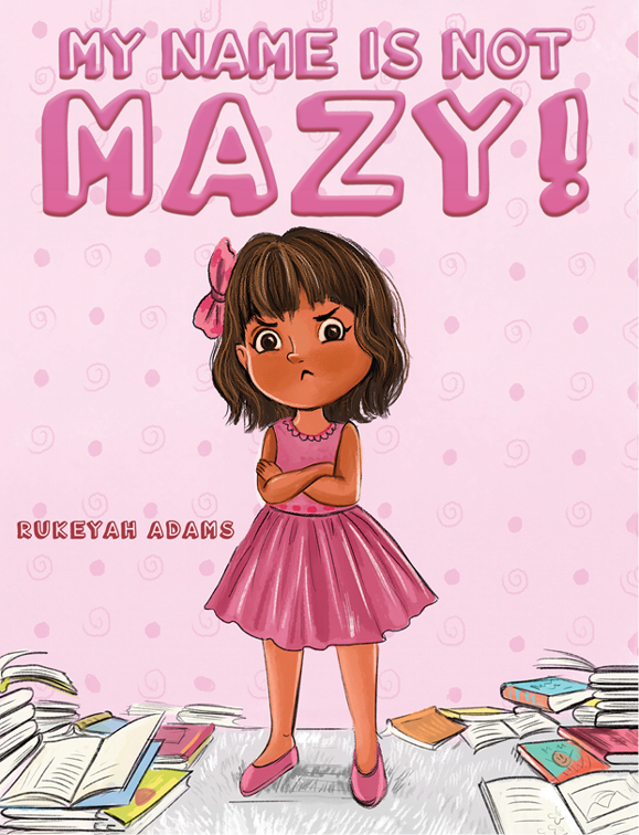 This image is the cover for the book My Name Is Not Mazy!