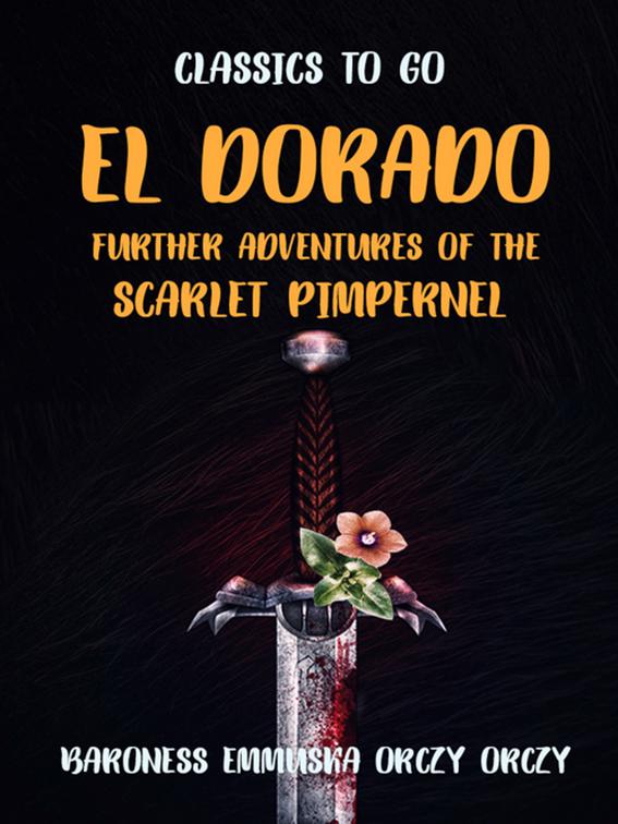 El Dorado Further Adventures of the Scarlet Pimpernel, Classics To Go
