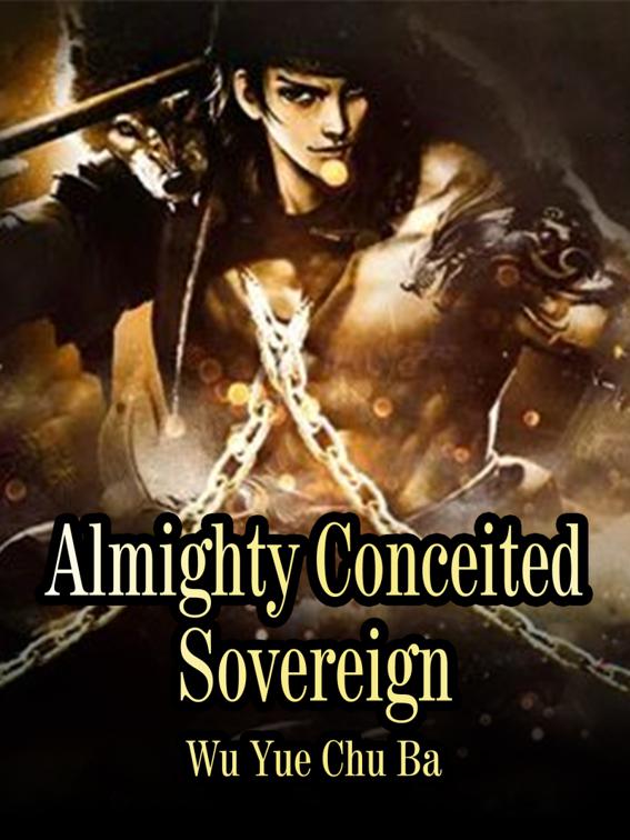 This image is the cover for the book Almighty Conceited Sovereign, Volume 8