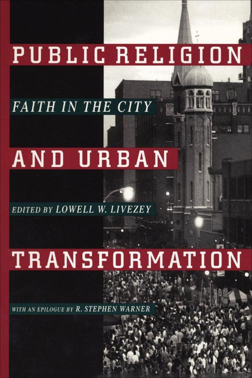 Public Religion and Urban Transformation, Religion, Race, and Ethnicity