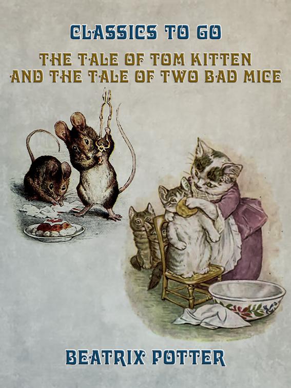 The Tale of Tom Kitten and The Tale of two Bad Mice, Classics To Go