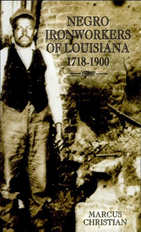 Negro Ironworkers of Louisiana, 1718–1900