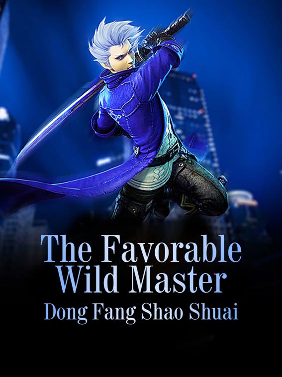 This image is the cover for the book The Favorable Wild Master, Volume 4