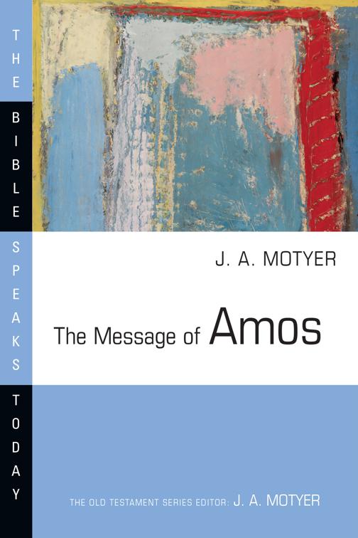 The Message of Amos, The Bible Speaks Today Series