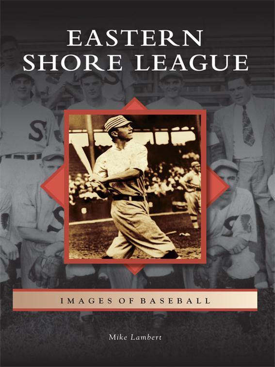 Eastern Shore League, Images of Baseball