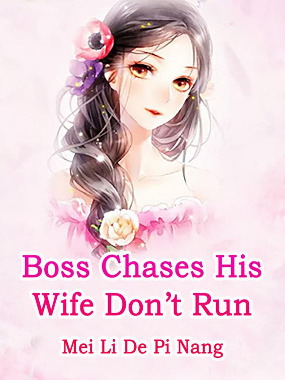 This image is the cover for the book Boss Chases His Wife: Don’t Run, Volume 1