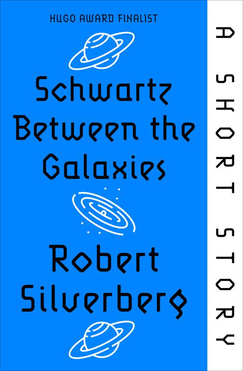 Schwartz Between the Galaxies