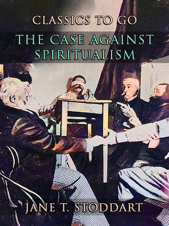 The Case Against Spiritualism, CLASSICS TO GO
