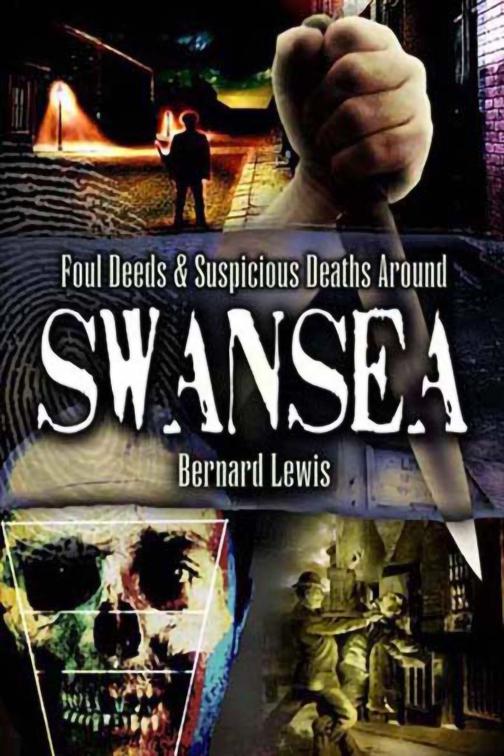 Foul Deeds &amp; Suspicious Deaths Around Swansea, Foul Deeds &amp; Suspicious Deaths