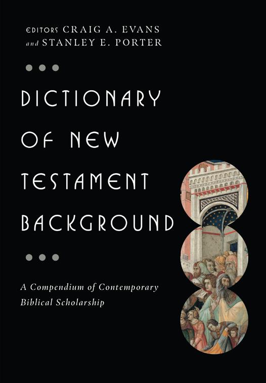 Dictionary of New Testament Background, The IVP Bible Dictionary Series