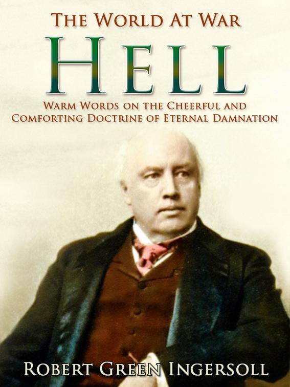 Hell / Warm Words on the Cheerful and Comforting Doctrine of Eternal Damnation, The World At War