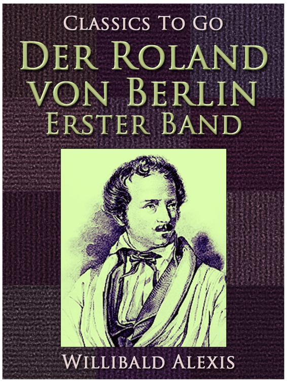 Der Roland von Berlin - Erster Band, Classics To Go