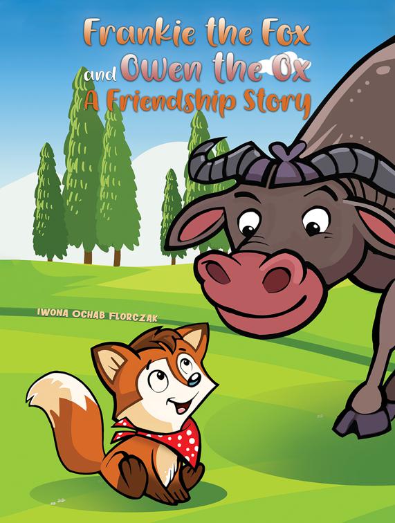 Frankie the Fox and Owen the Ox: A Friendship Story