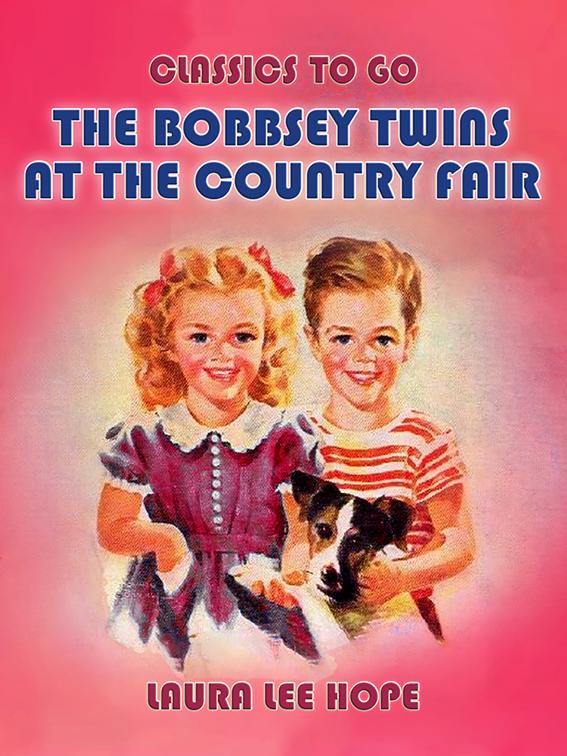 The Bobbsey Twins At The Country Fair, Classics To Go