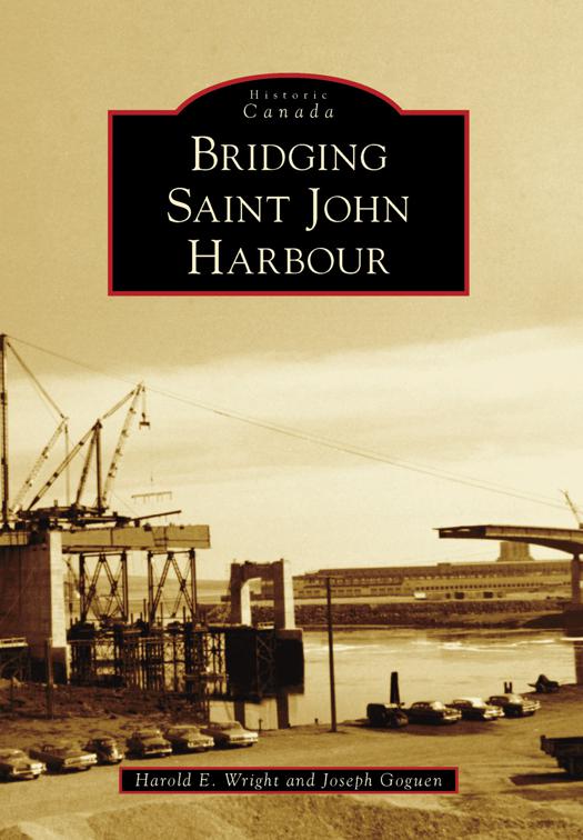 Bridging Saint John Harbour, Historic Canada