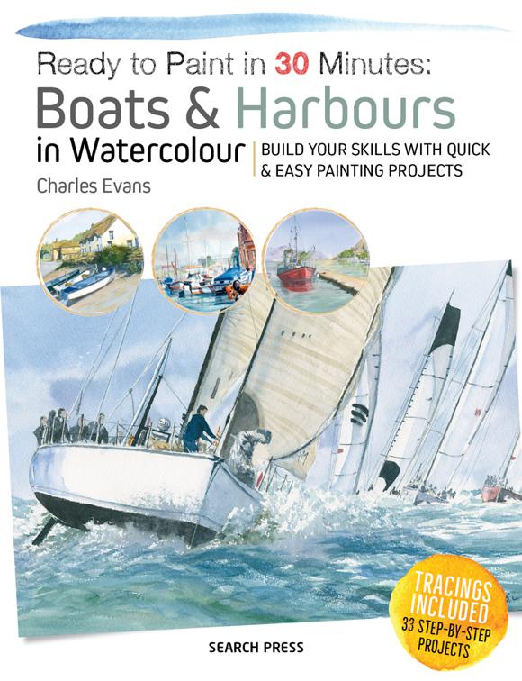 Ready to Paint in 30 Minutes: Boats &amp; Harbours in Watercolour