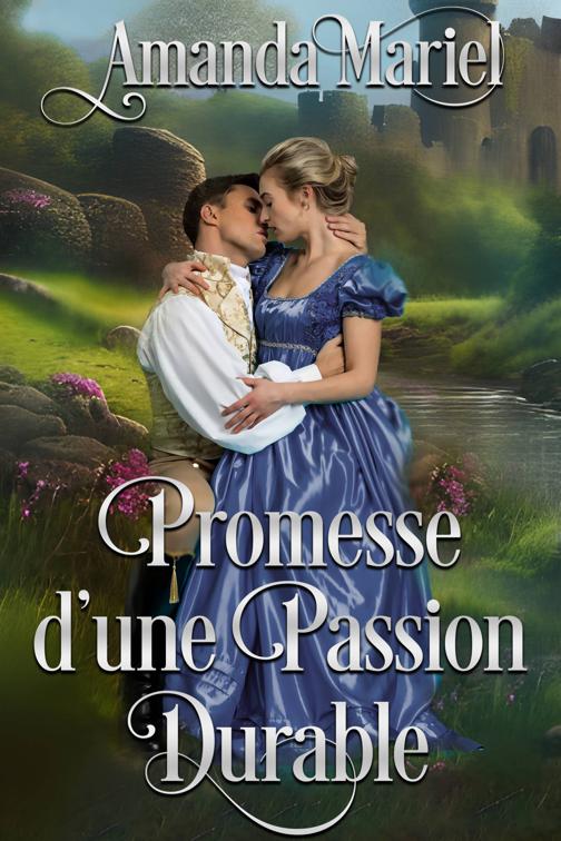 Promesse d&#x27;une passion durable, Une romance de chateau