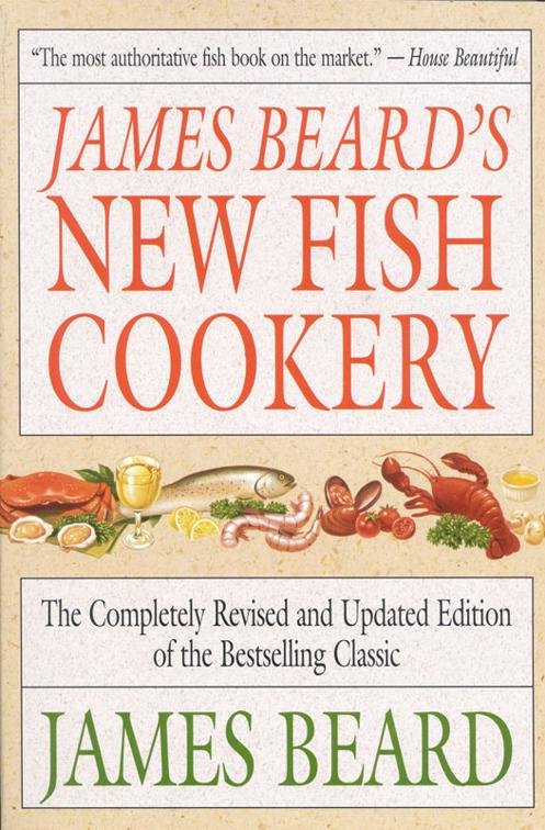 James Beard&#x27;s New Fish Cookery