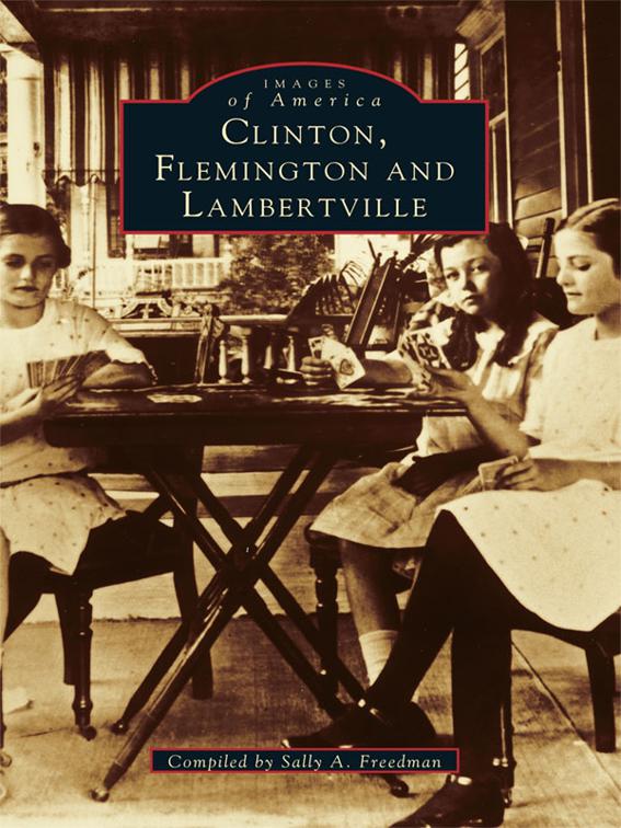 Clinton, Flemington, and Lambertville, Images of America