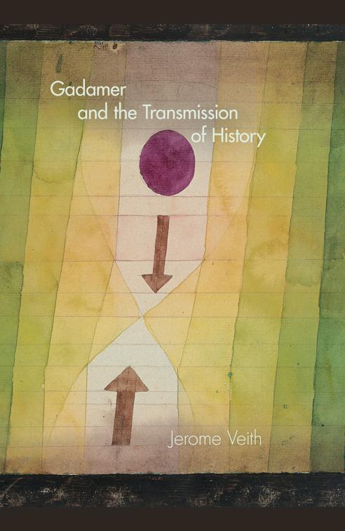 Gadamer and the Transmission of History, Studies in Continental Thought