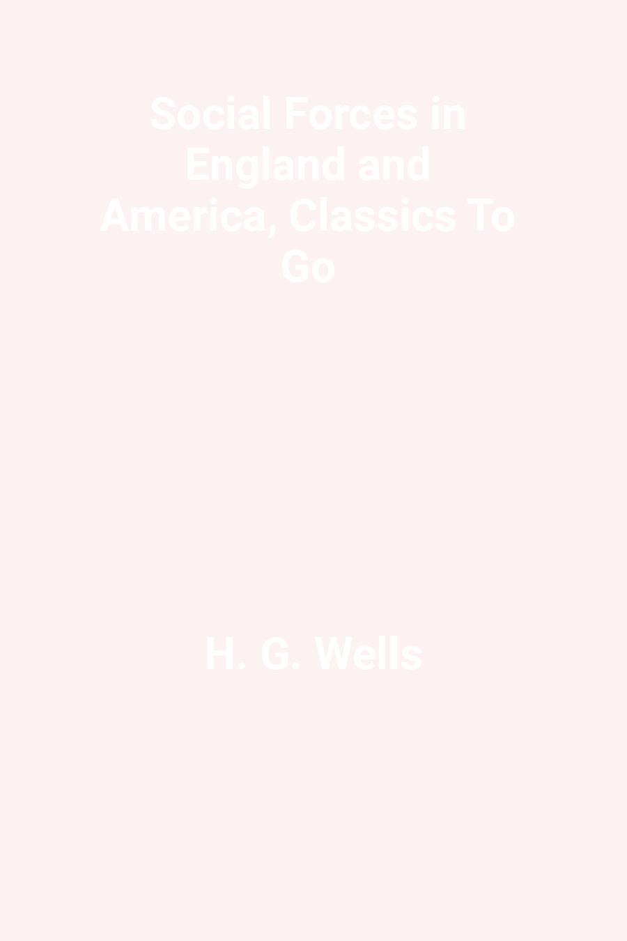 Social Forces in England and America, Classics To Go
