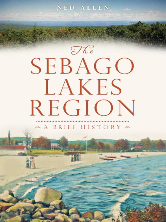 The Sebago Lakes Region: A Brief History, Brief History
