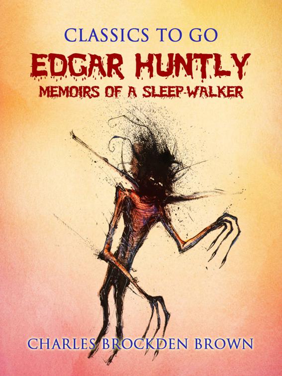 Edgar Huntly; or, Memoirs of a Sleep-Walker, Classics To Go