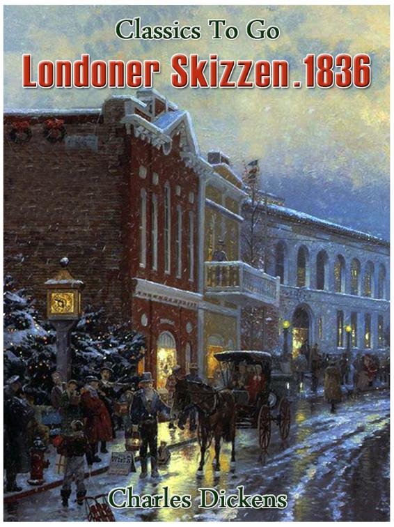 Londoner Skizzen. 1836, Classics To Go