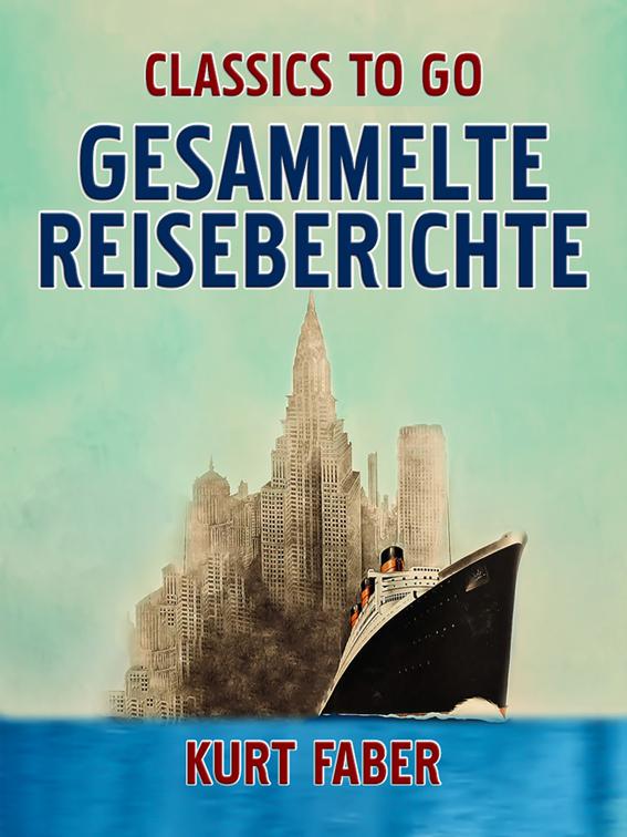 Gesammelte Reiseberichte, Classics To Go