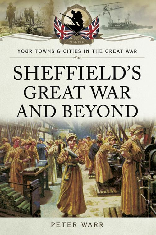 Sheffield&#x27;s Great War and Beyond, 1916–1918, Your Towns &amp; Cities in the Great War