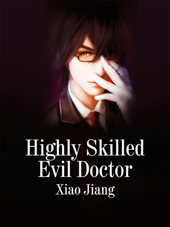 Highly Skilled Evil Doctor, Volume 1