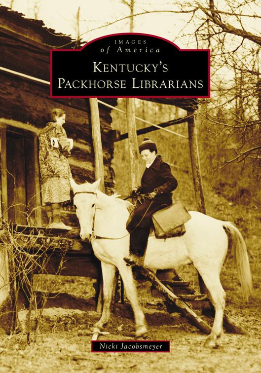 Kentucky&#x27;s Packhorse Librarians, Images of America