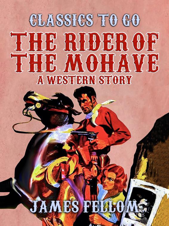 The Rider of the Mohave A Western Story, Classics To Go